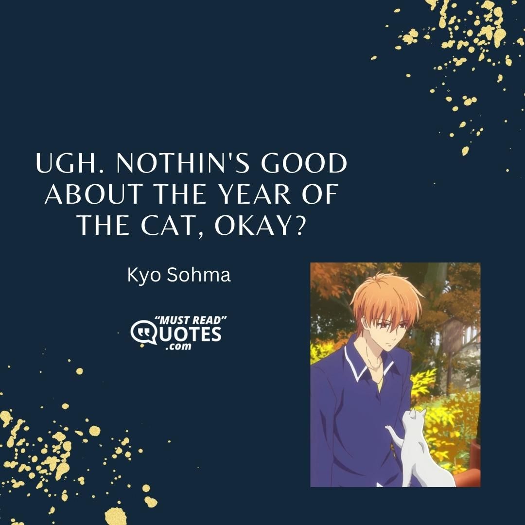 Ugh. Nothin's good about the Year of the Cat, okay?