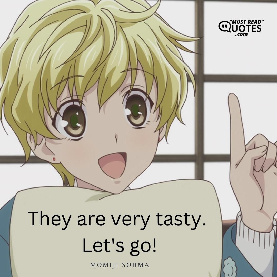 They are very tasty. Let's go!