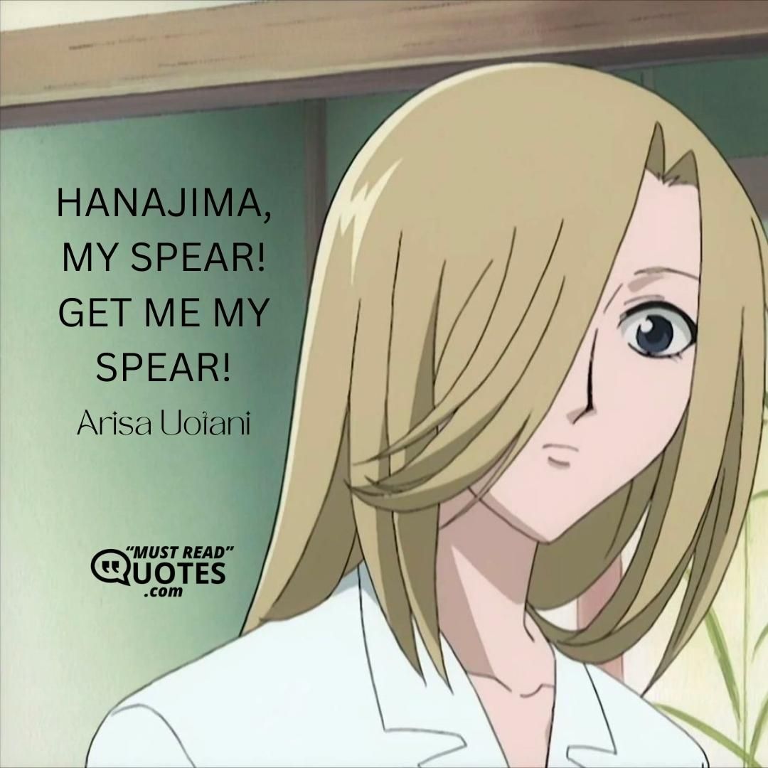 HANAJIMA, MY SPEAR! GET ME MY SPEAR!