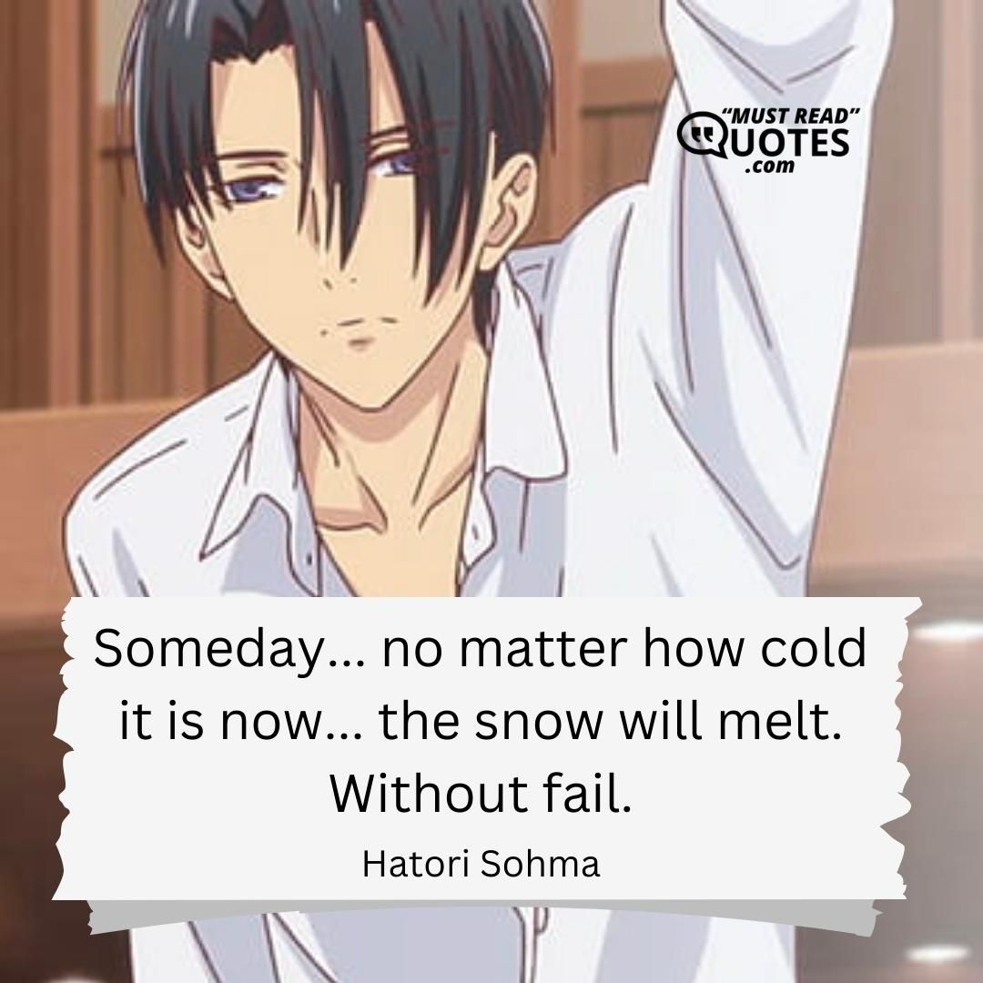 Someday... no matter how cold it is now... the snow will melt. Without fail.