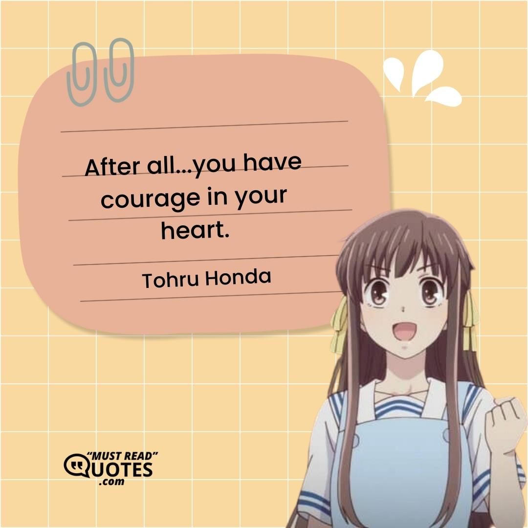 After all...you have courage in your heart.