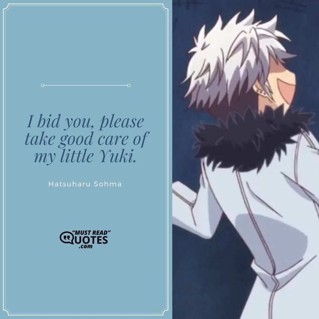 I bid you, please take good care of my little Yuki.