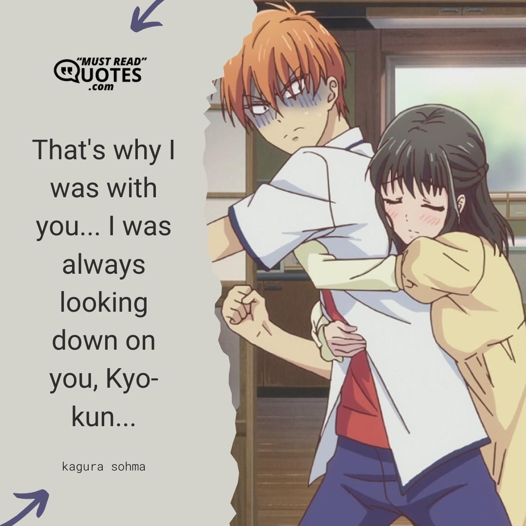 That's why I was with you... I was always looking down on you, Kyo-kun...
