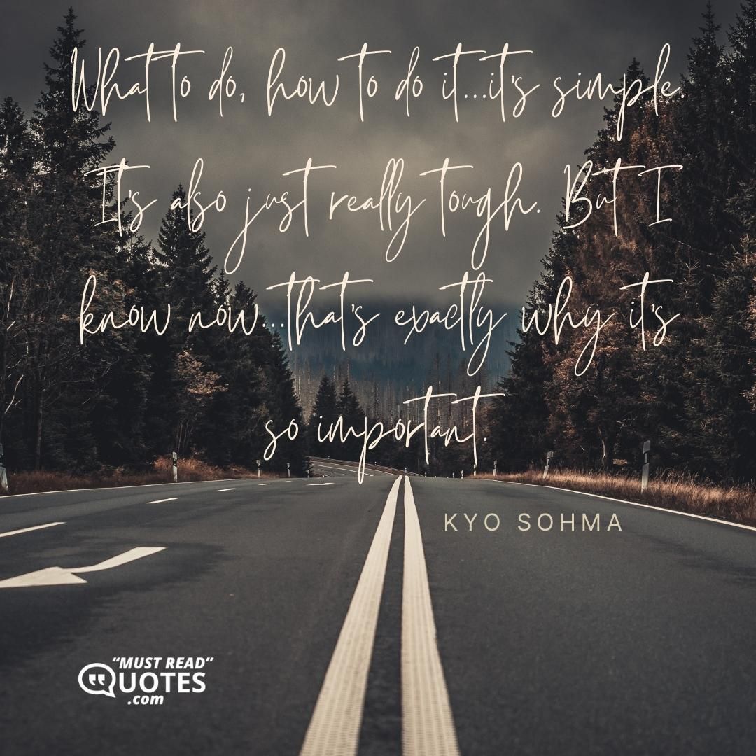 What to do, how to do it...it's simple. It's also just really tough. But I know now...that's exactly why it's so important.