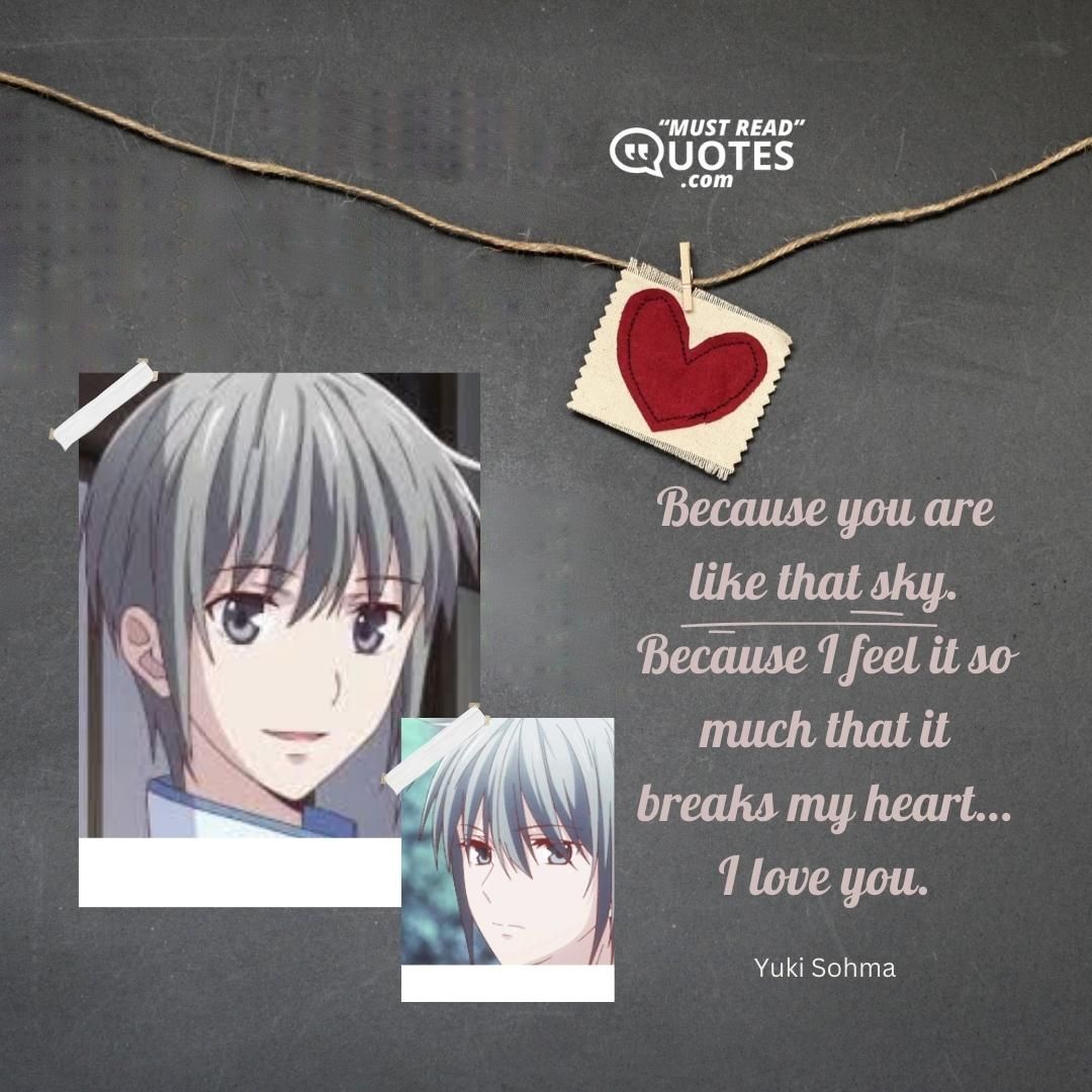 Because you are like that sky. Because I feel it so much that it breaks my heart…I love you.