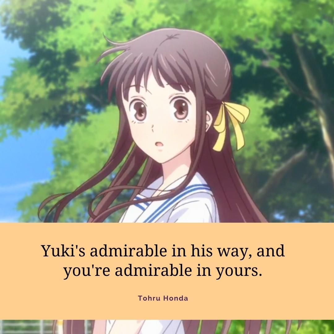 Yuki's admirable in his way, and you're admirable in yours.