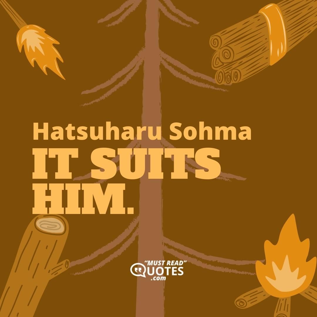 It suits him.
