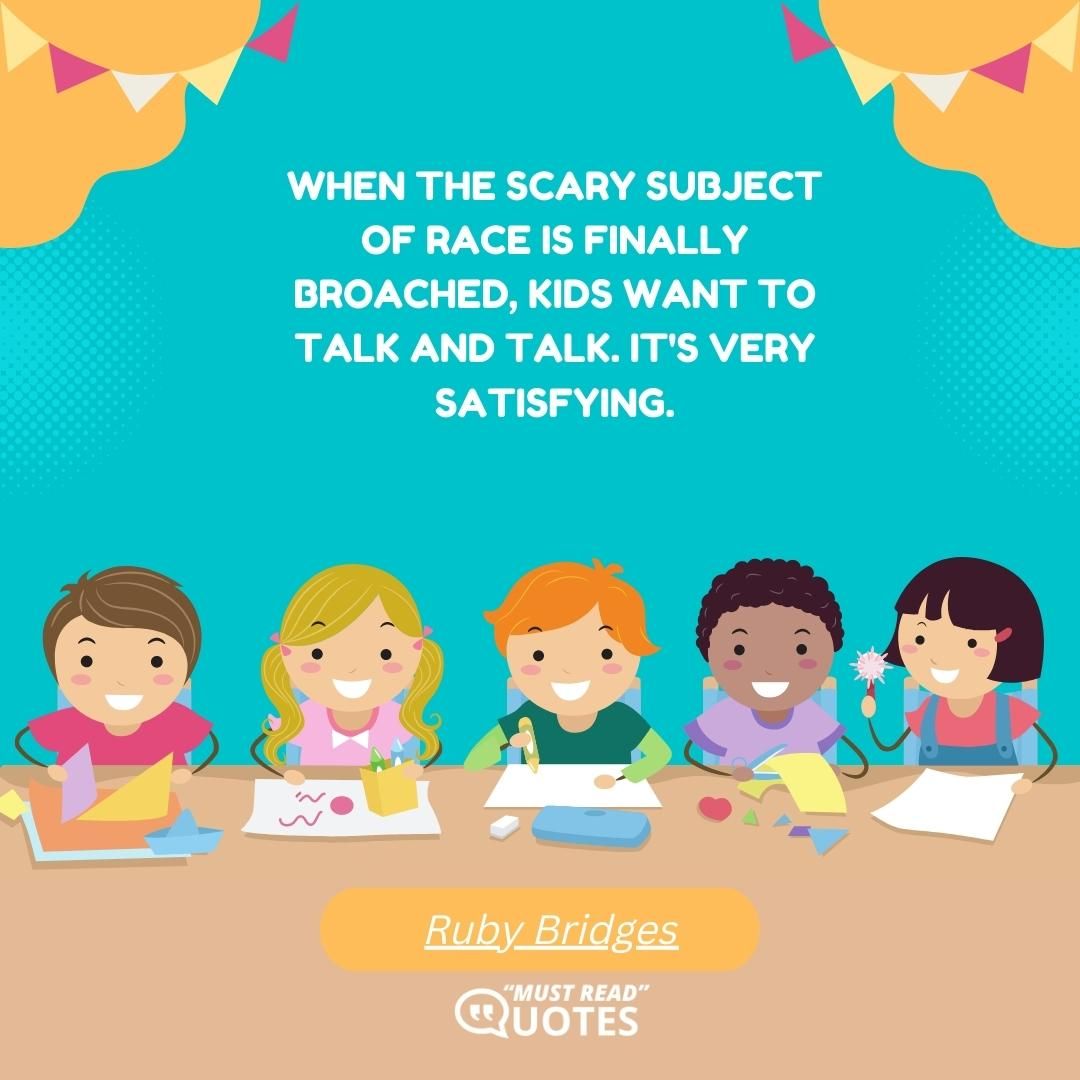 When the scary subject of race is finally broached, kids want to talk and talk. It's very satisfying.