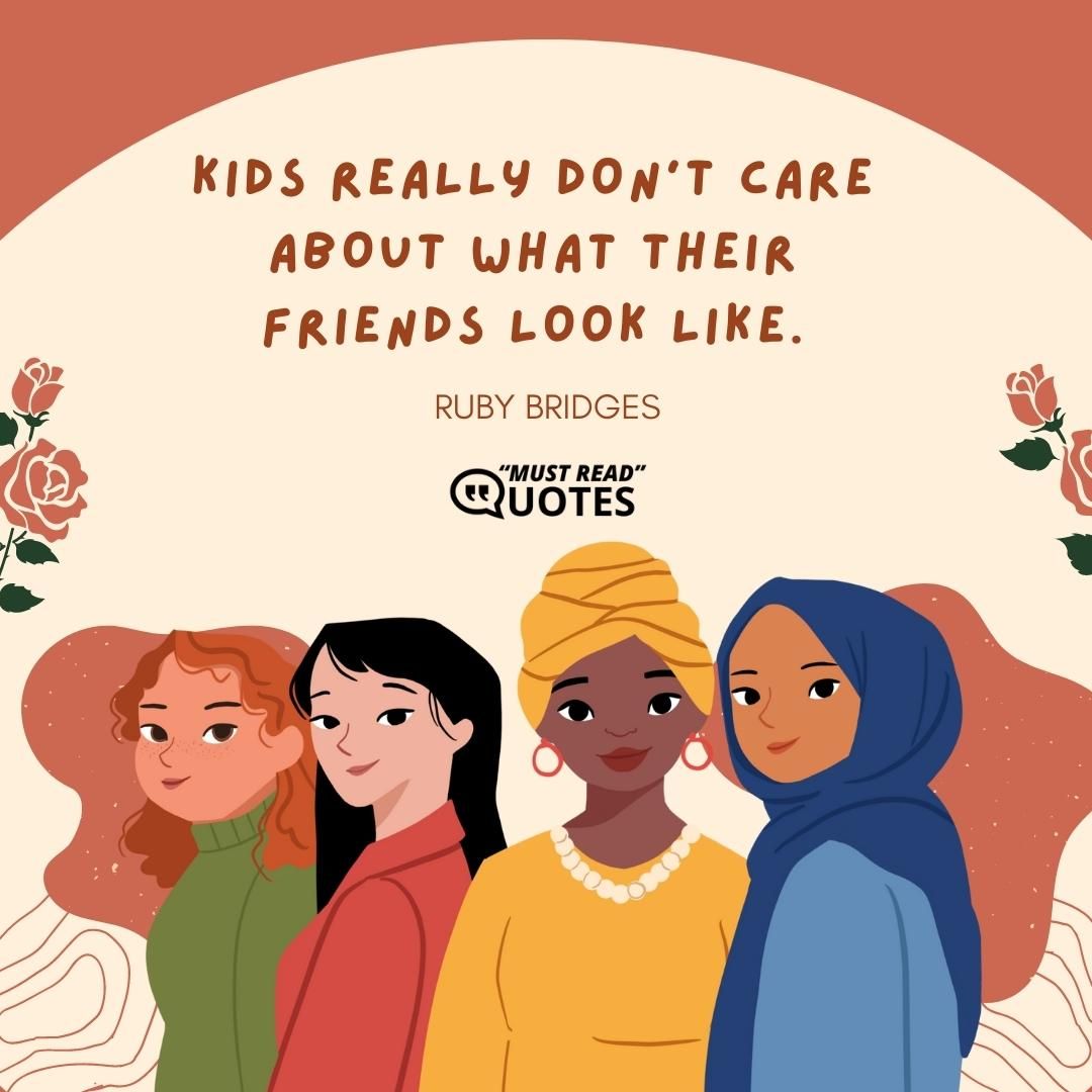 Kids really don't care about what their friends look like.