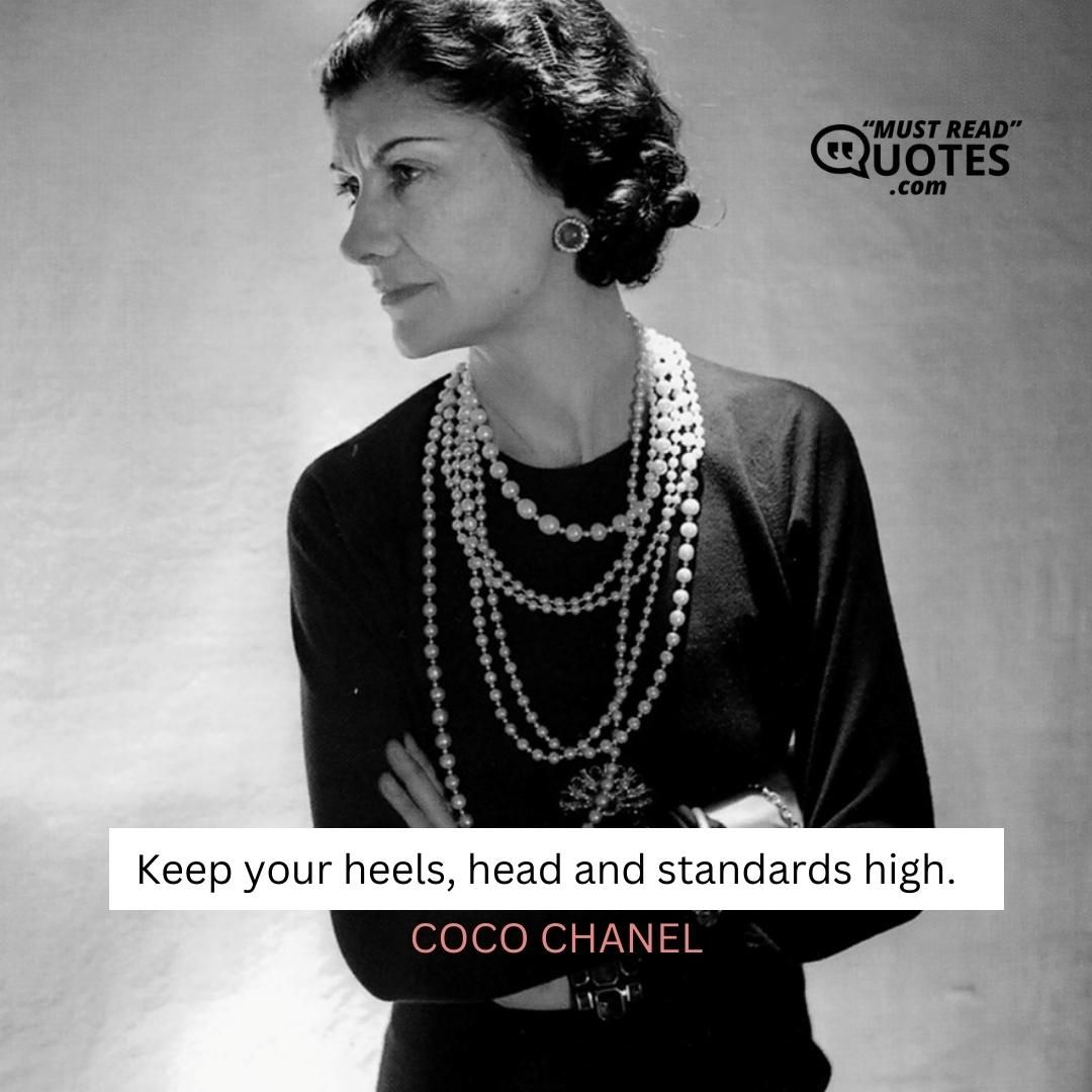 Keep your heels, head and standards high.