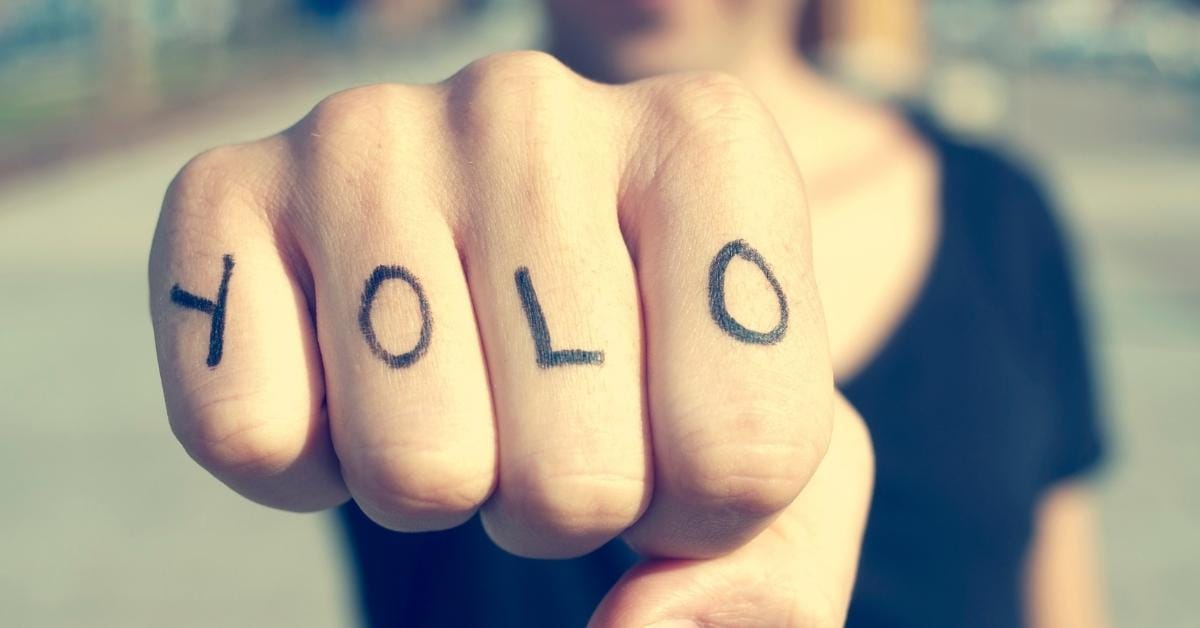 You Only Live Once