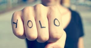 You Only Live Once