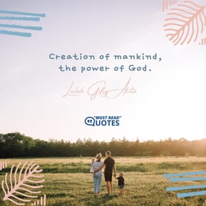 Creation of mankind, the power of God.
