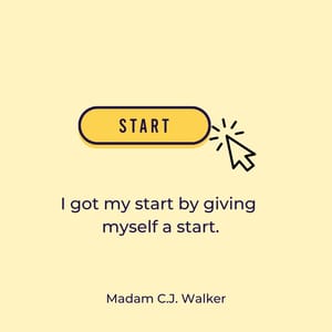 I got my start by giving myself a start.