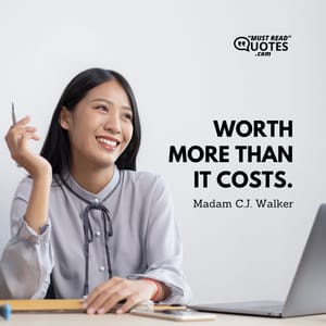 Worth more than it costs.