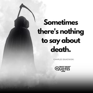 Sometimes there's nothing to say about death.