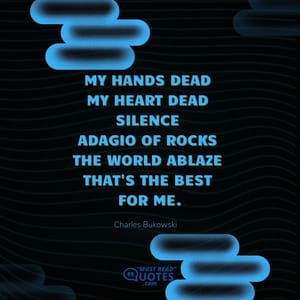 my hands dead my heart dead silence adagio of rocks the world ablaze that's the best for me.
