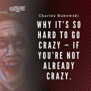 Why it’s so hard to go crazy — if you’re not already crazy.