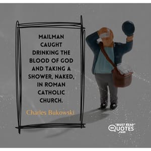 MAILMAN CAUGHT DRINKING THE BLOOD OF GOD AND TAKING A SHOWER, NAKED, IN ROMAN CATHOLIC CHURCH.