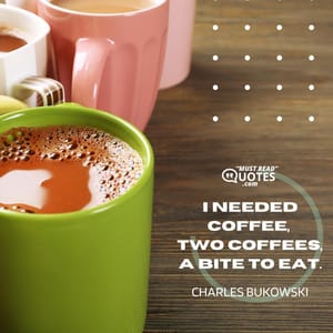 I needed coffee, two coffees, a bite to eat.