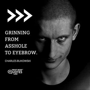 Grinning from asshole to eyebrow.