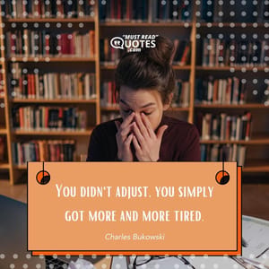 You didn't adjust, you simply got more and more tired.