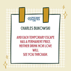 and each temporary escape has a permanent price. neither drink nor love will see you through.