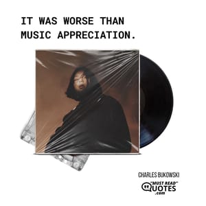 It was worse than Music Appreciation.