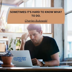 sometimes it's hard to know what to do.