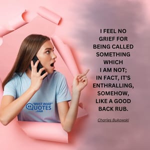 I feel no grief for being called something which I am not; in fact, it's enthralling, somehow, like a good back rub.