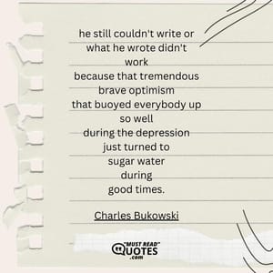 he still couldn't write or what he wrote didn't work because that tremendous brave optimism that buoyed everybody up so well during the depression just turned to sugar water during good times.