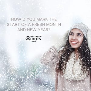 How’d you mark the start of a fresh month and new year?