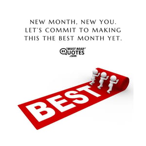 New month, new you. Let’s commit to making this the best month yet.