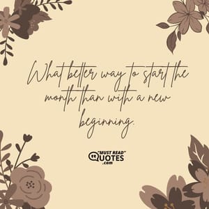 What better way to start the month than with a new beginning.