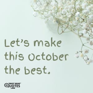 Let’s make this October the best.
