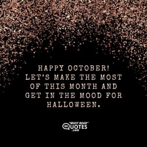 Happy October! Let’s make the most of this month and get in the mood for Halloween.