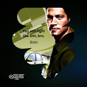 You still fight like shit, bro.