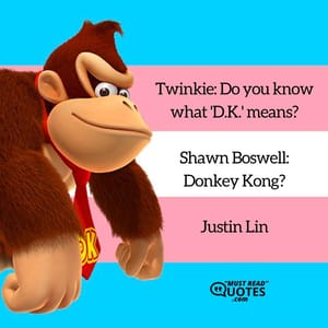 Twinkie: Do you know what 'D.K.' means? Shawn Boswell: Donkey Kong?