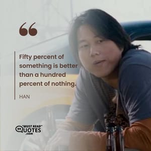 Fifty percent of something is better than a hundred percent of nothing.