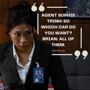 Agent Sophie Trinh: So which car do you want? Brian: All of them.
