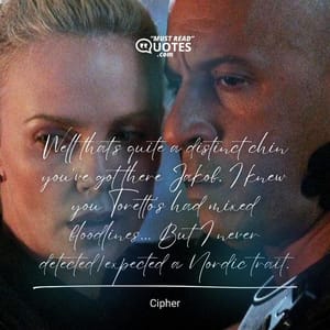 Well that's quite a distinct chin you've got there Jakob. I knew you Toretto's had mixed bloodlines... But I never detected/expected a Nordic trait.