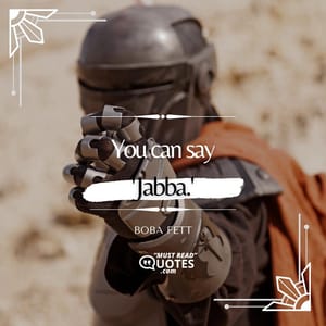 You can say 'Jabba.'