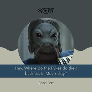 Hey. Where do the Pykes do their business in Mos Eisley?