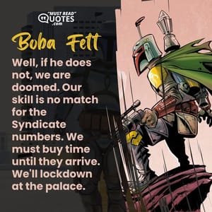 Well, if he does not, we are doomed. Our skill is no match for the Syndicate numbers. We must buy time until they arrive. We'll lockdown at the palace.