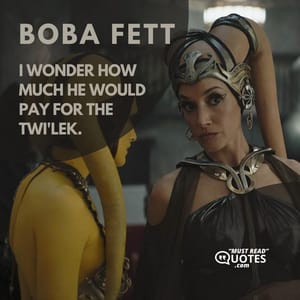 I wonder how much he would pay for the Twi'lek.