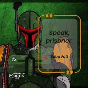 Speak, prisoner.