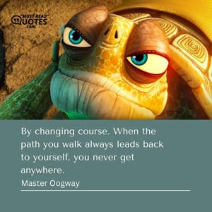 By changing course. When the path you walk always leads back to yourself, you never get anywhere.