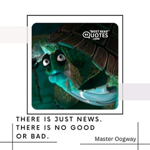 There is just news. There is no good or bad.