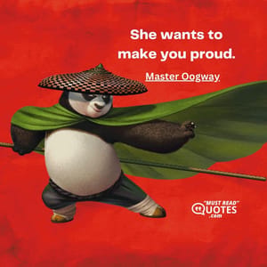 She wants to make you proud.