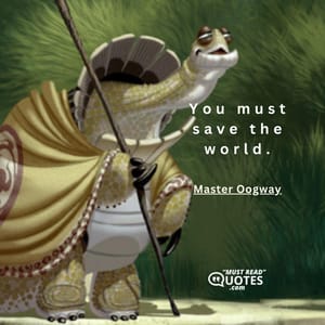You must save the world.